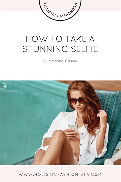 how to take a stunning selfie — holistic fashionista take that