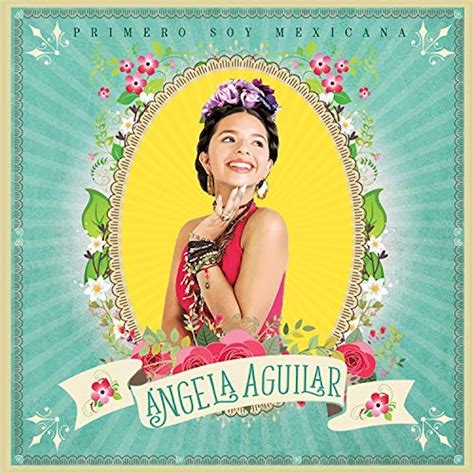 for grammy nominated singer Ángela aguilar being mexican american is