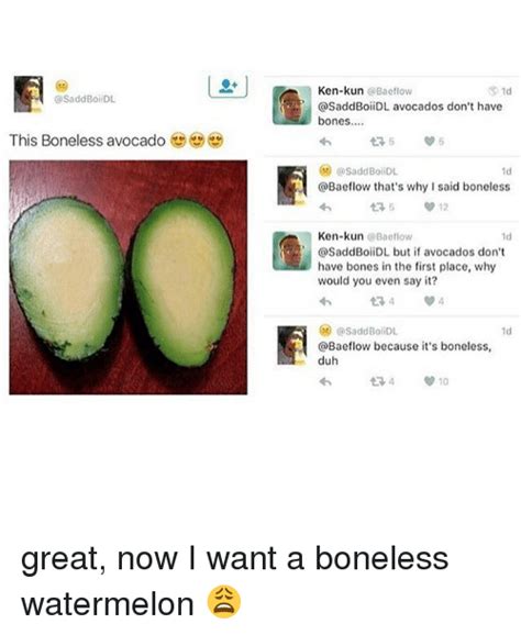 Sadd Boiidl This Boneless Avocado Ken Kun Flow Avocados