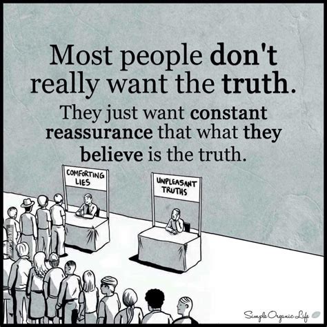 most people don t really want the truth comforting lies unpleasant