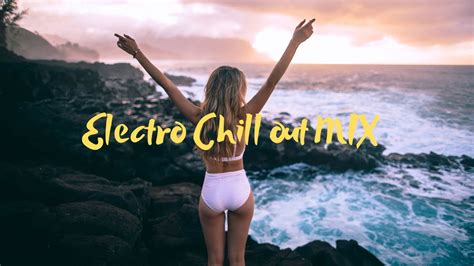 chill out mix electro relax music soundintheair youtube