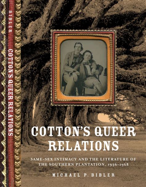 cotton s queer relations same sex intimacy and the literature of the southern plantation 1936