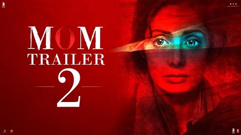 Mom Trailer 2 Sridevi S Intriguing Thriller Will Give You