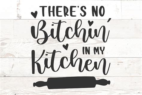 No Bitchin In My Kitchen Svg Funny Kitchen Svg Cooking Etsy