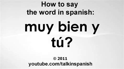 How To Say The Word In Spanish Muy Bien Y Tú Youtube