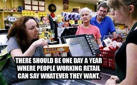 funny pictures   day  pics retail humor stupid customers angry customer