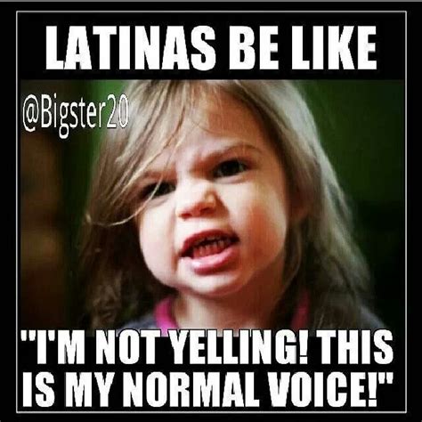 jajajajjaa latinas be like mexican funny memes latinas quotes