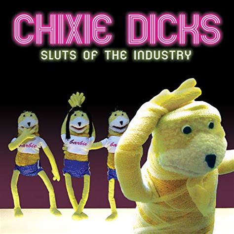 sluts of the industry chixie dicks digital music
