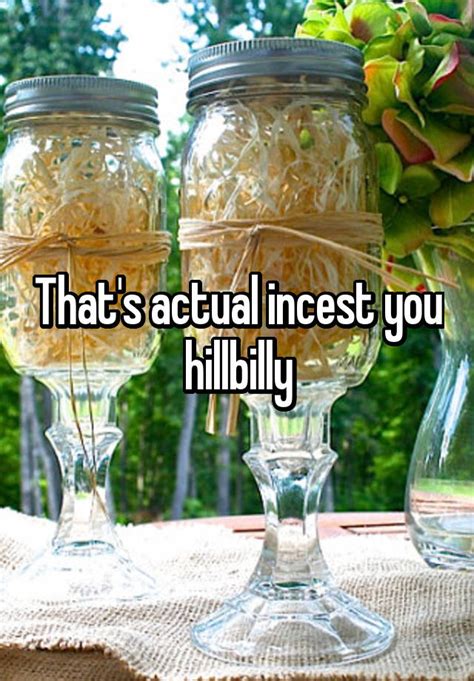 Thats Actual Incest You Hillbilly