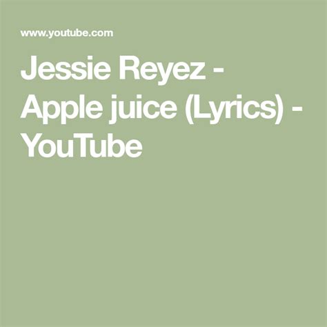 jessie reyez apple juice lyrics youtube juice lyrics youtube jessie reyez