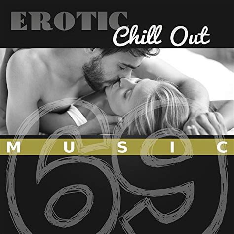 amazon music chill out 2016 sex music zone chilloutのerotic chill