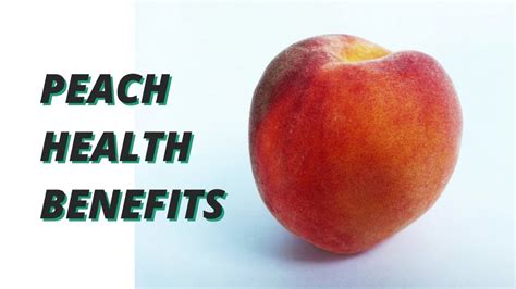 peach health benefits youtube