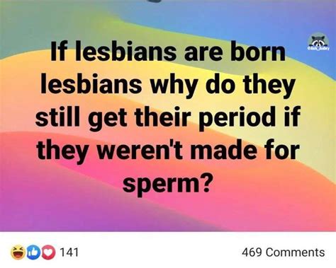 Askaubry 🦝 On Twitter Oh So True Lesbians Dont Get Periods N One