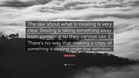aaron swartz quote  law    stealing   clear stealing