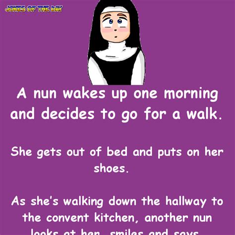 a nun gets out of bed and goes for a walk funny joke clean funny