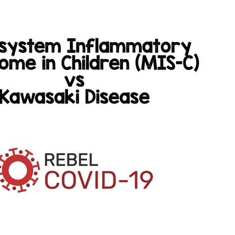 multisystem inflammatory syndrome  children mis   kawasaki dise