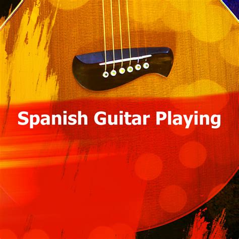 Spanish Guitar Playing Album By Spanish Guitar Spotify