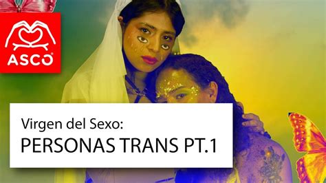 Virgen Del Sexo Personas Trans Pt 1 Youtube