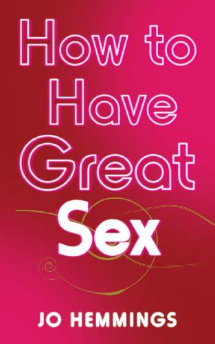 Read How To Have Great Sex Best Book By Jo Hemmings Banirweal382