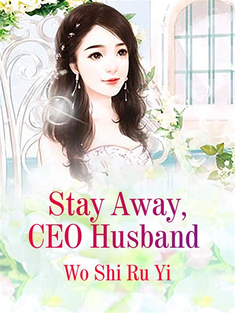 Stay Away Ceo Husband Novel Full Story Book Babelnovel