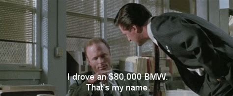 i drove an eighty thousand dollar bmw that s my name movie quotes