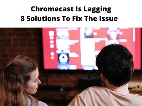 chromecast  lagging  easy fix guide