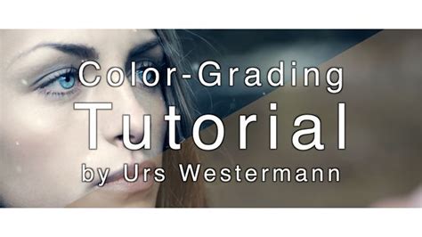 color grading tutorial part  color grading tutorial color grading