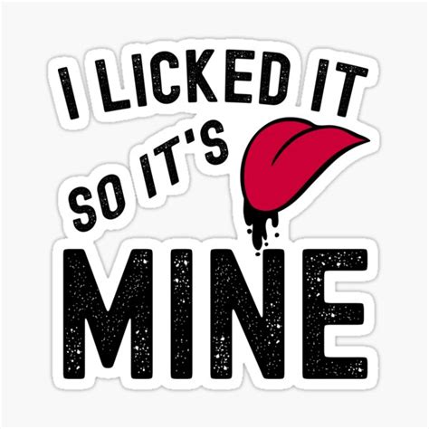 I Licked It So Its Mine Sticker For Sale By Mehdiker Redbubble