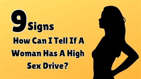 9 signs of high sex drive in females how can i tell if a woman has a