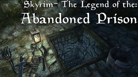skyrim  legend   abandoned prison youtube