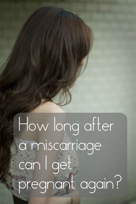 How Long After A Miscarriage Can You Try Again