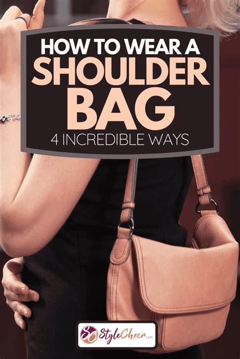 wear  shoulder bag  incredible ways stylecheercom