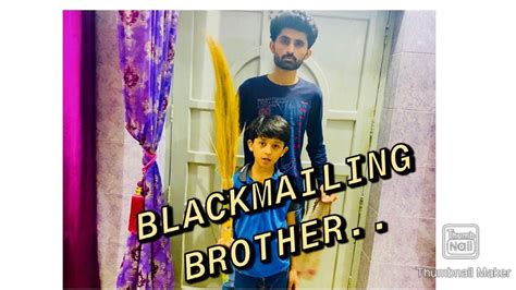 blackmailing brother youtube