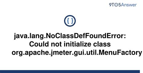 [solved] Java Lang Noclassdeffounderror Could Not 9to5answer