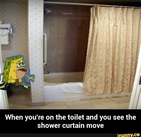 when you re on the toilet and you see the shower curtain move spongegar primitive sponge