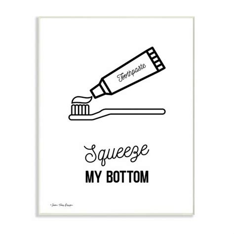 Stupell Industries Squeeze My Bottom Black And White Script With