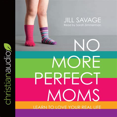 No More Perfect Moms Learn To Love Your Real Life Olive Tree Bible