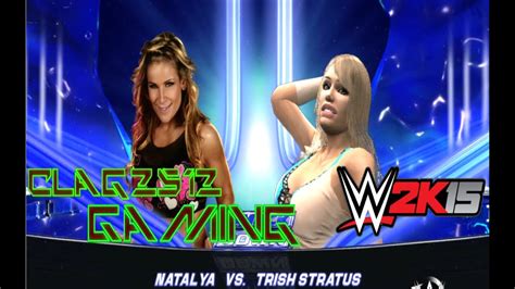 wwe 2k15 natalya vs trish stratus youtube