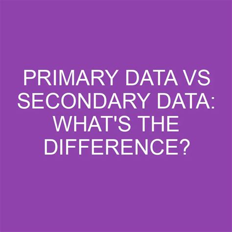 primary data  secondary data whats  difference differencess