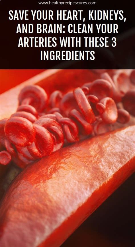 clean your arteries naturally these 3 ingredients to save your heart