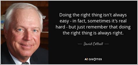 David Cottrell Quote Doing The Right Thing Isn T Always
