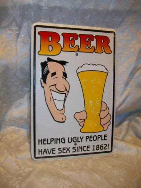 beer helping ugly people have sex since 1862 novelty metal bar sign man