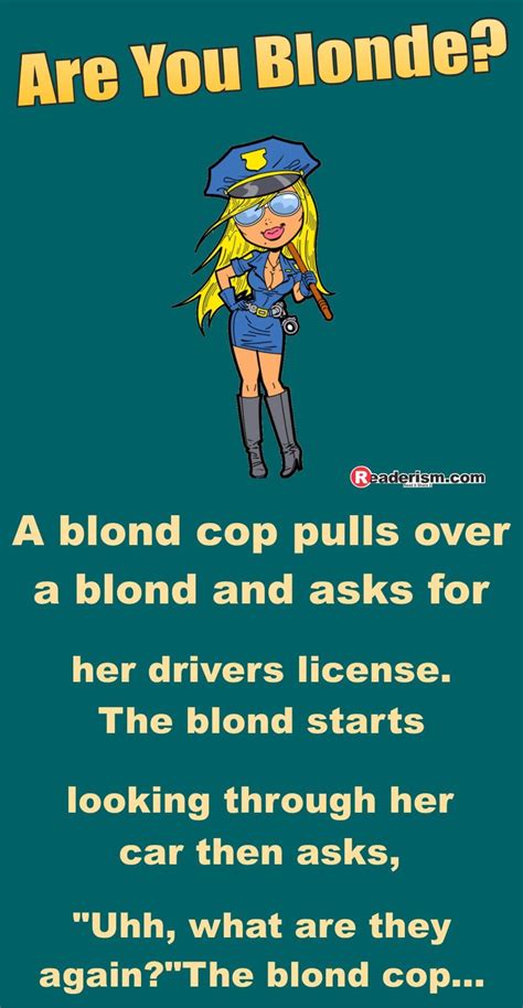 Are You Blonde Funny Jokes Jokes Cop Jokes