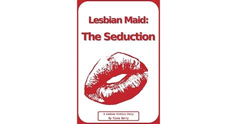 Lesbian Maid The Seduction By Fiona Berry