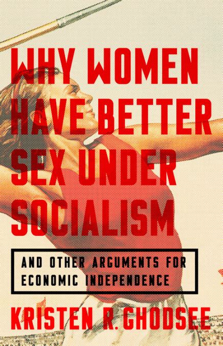 kristen r ghodsee on why women have better sex under socialism bitch