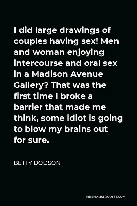 Betty Dodson Quote I Did Large Drawings Of Couples Having Sex Men And