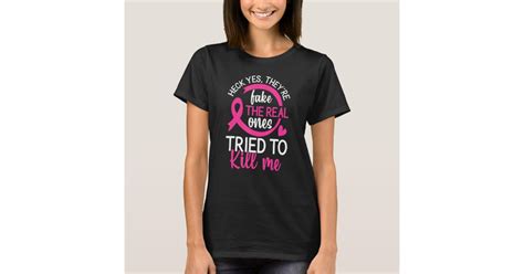yes they re fake the real ones tried to kill me t shirt zazzle