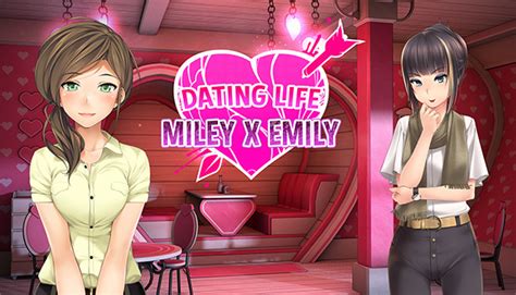 dating life miley x emily steam news hub