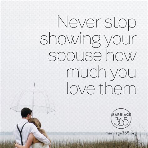 never stop showing your spouse how much you love them marriage365