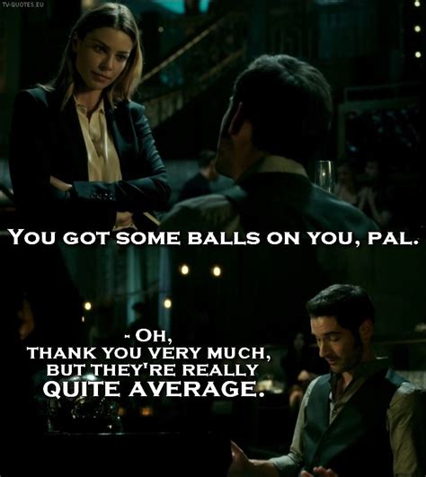 Lucifer Quote You Got Some Balls On You Tv Quotes